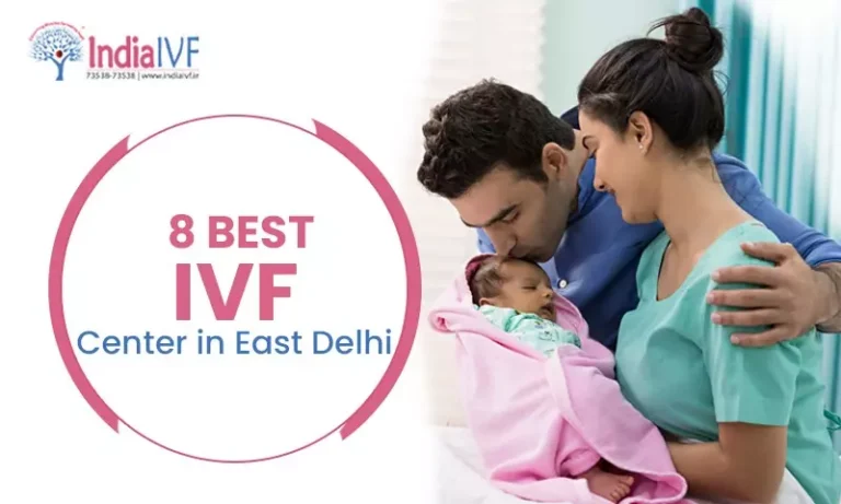 8 Best IVF Center in East Delhi