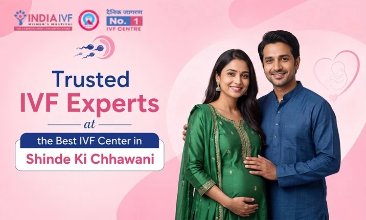 Best IVF Center in Shinde Ki Chhawani