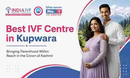 Best IVF Centre in Kupwara