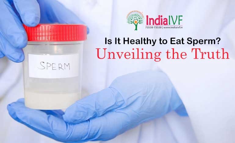Is It Healthy to Eat Sperm? Unveiling the Truth