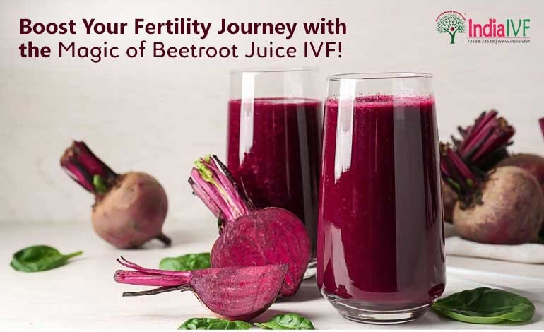 Boost Your Fertility Journey with the Magic of Beetroot Juice IVF!