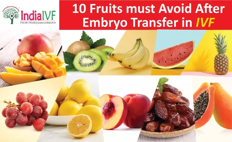 10 Fruits must Avoid After Embryo Transfer in IVF