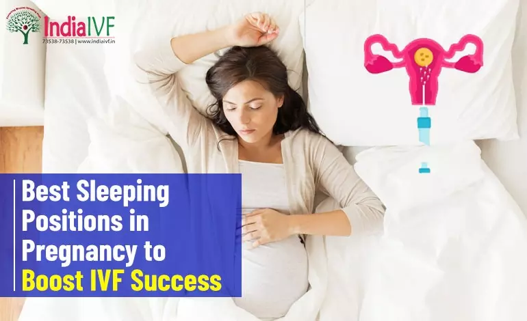 The Guide to the Best Sleeping Positions in Pregnancy for Enhancing IVF Success: An Insight by India IVF Fertility