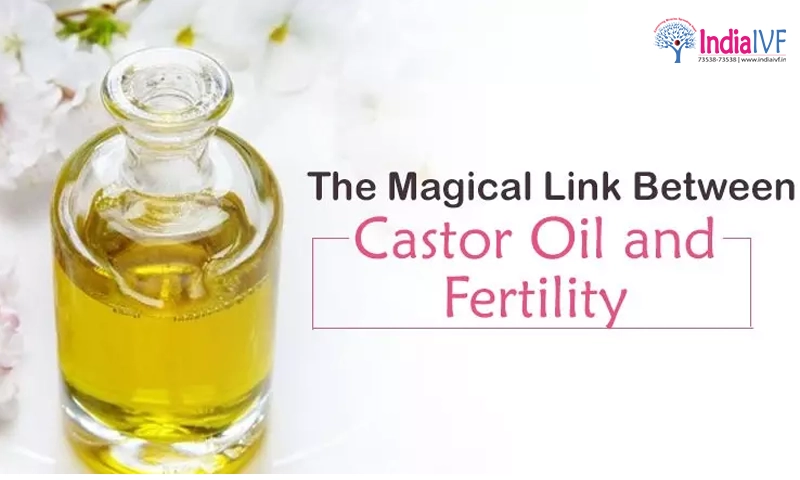 The Magical Link Between Castor Oil and Fertility: A Deep Dive by India IVF Fertility