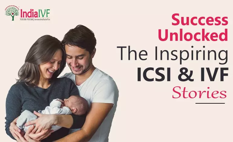 Success Unlocked: The Inspiring ICSI & IVF Stories