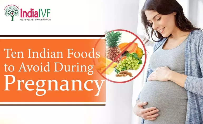 Ten Indian Foods to Avoid During Pregnancy: A Guide for Expectant Mothers