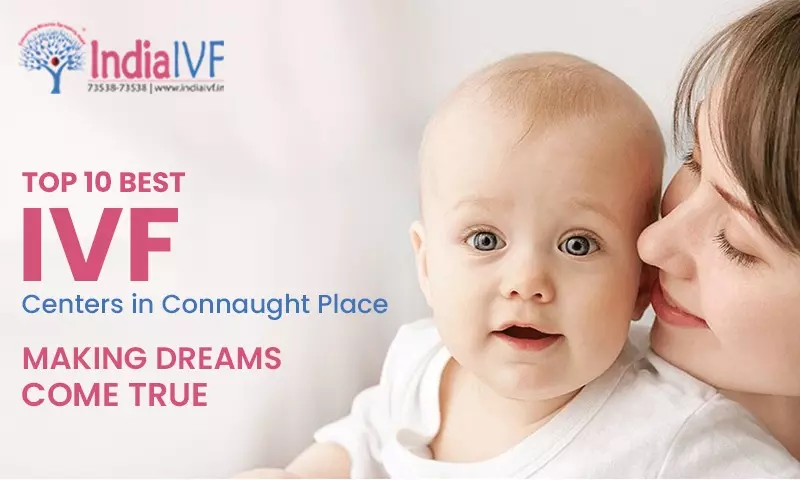 10 Best IVF Centres in Connaught Place Making Dreams Come True