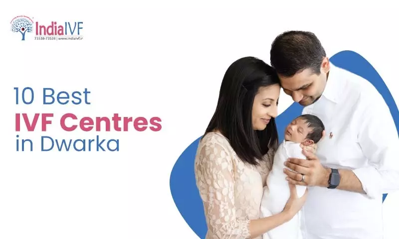 10 Best IVF Centres in Dwarka