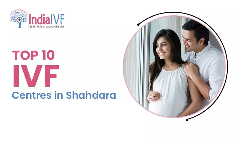 10 Best IVF Centres in Shahdara