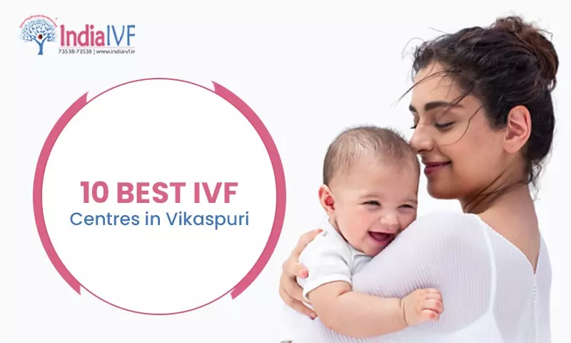 10 Best IVF Centres in Vikaspuri