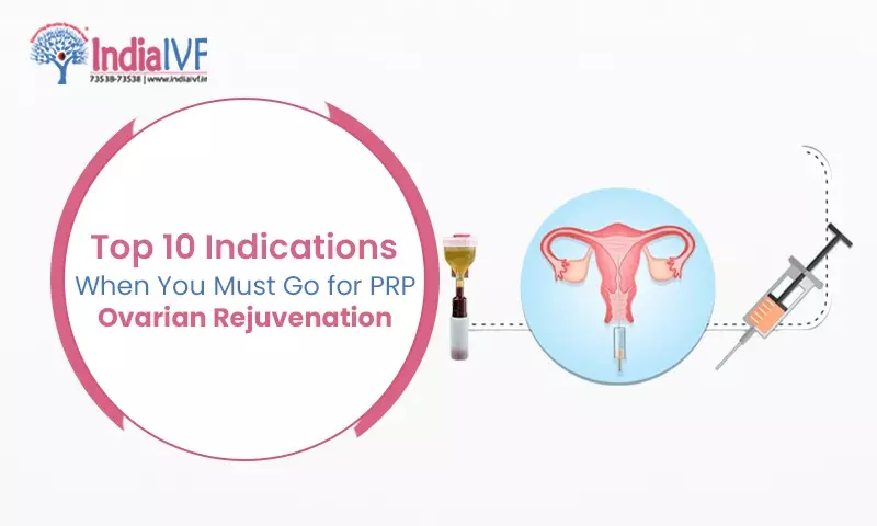 10 Indications When You Must Go for PRP Ovarian Rejuvenation