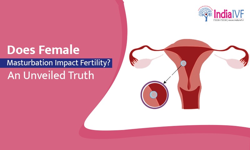 Does Female Masturbation Impact Fertility An Unveiled Truth