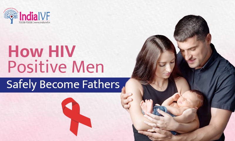 How HIV Positive Men Safely Become Fathers