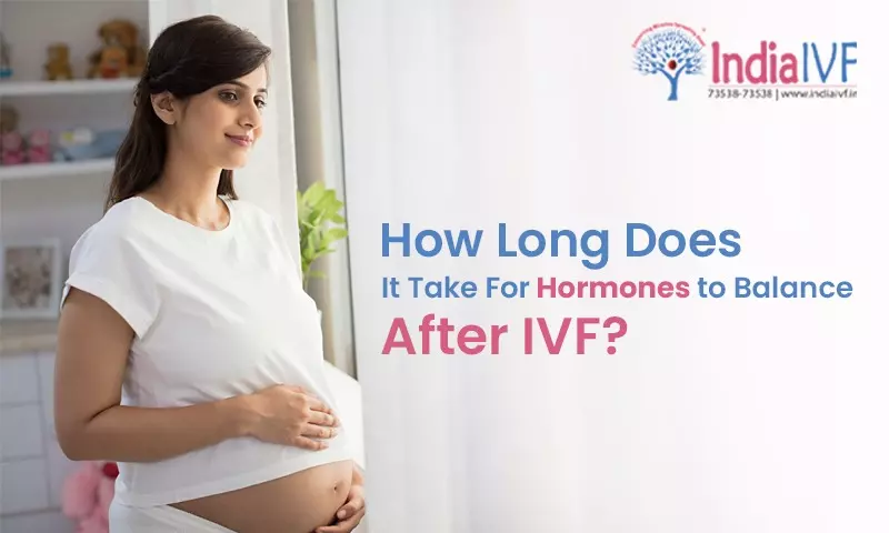 How Long Does It Take For Hormones to Balance After IVF