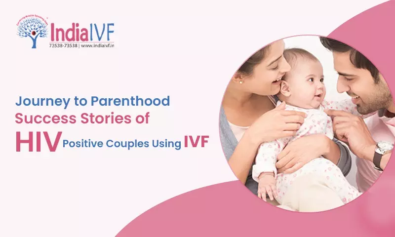 Journey to Parenthood: Success Stories of HIV-Positive Couples Using IVF