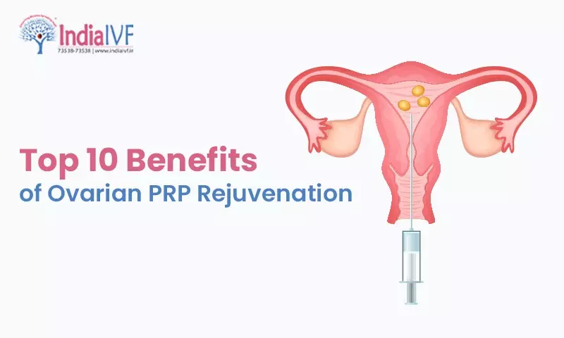 Top 10 Benefits of Ovarian PRP Rejuvenation: Unlocking the Secrets of Fertility