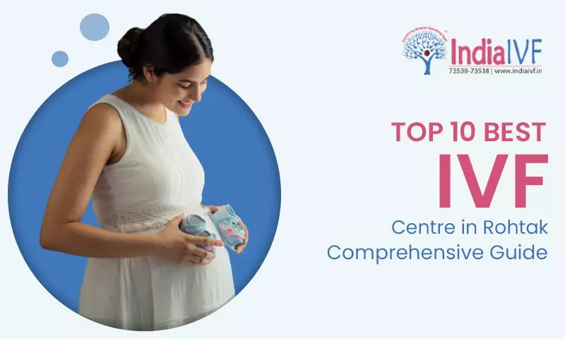 Top 10 Best IVF Centre in Rohtak