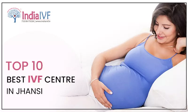 Top 10 Best IVF Centres in Jhansi