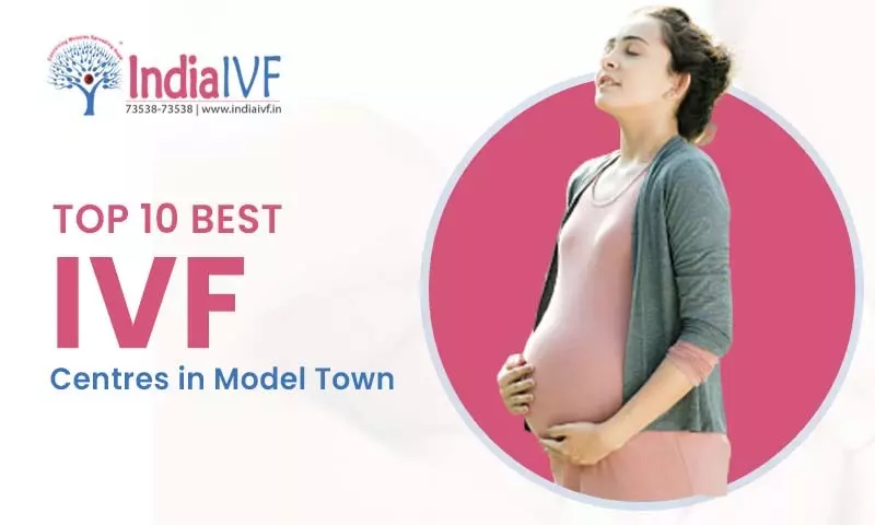 Top 10 Best IVF Centres in Model Town