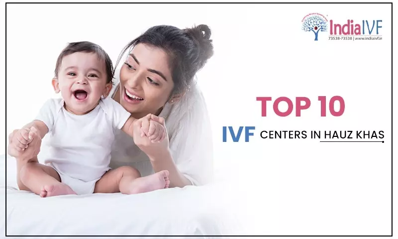 Top 10 IVF Centers in Hauz Khas