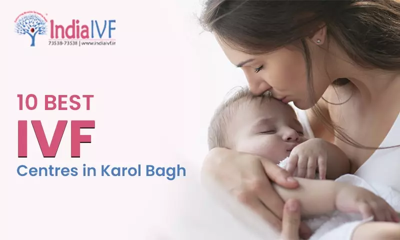 Top 10 IVF Centres in Karol Bagh