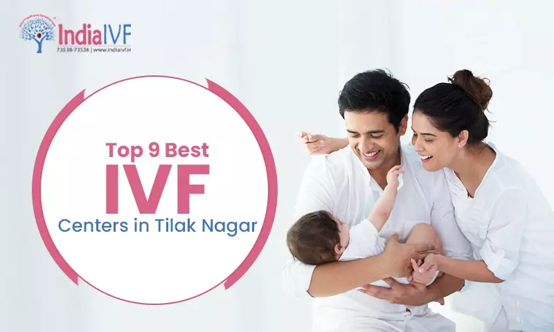 Top 9 Best IVF Centers in Tilak Nagar