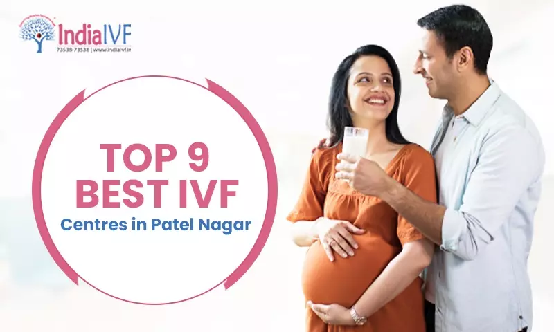 Top 9 Best IVF Centres in Patel Nagar