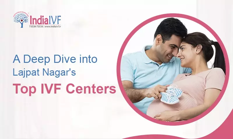Top IVF Centers Lajpat Nagar's