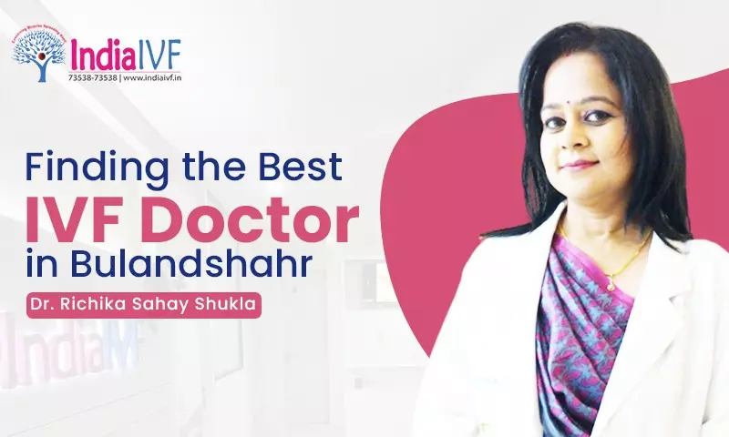 Best IVF Doctor in Bulandshahr