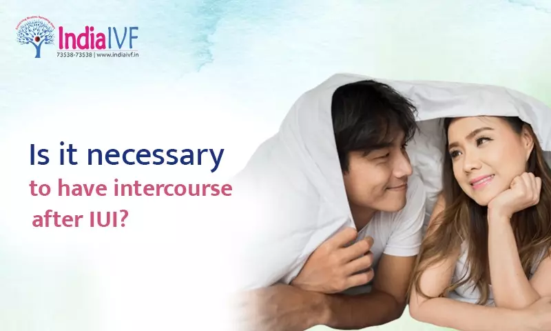 Is it necessary to have intercourse after IUI?