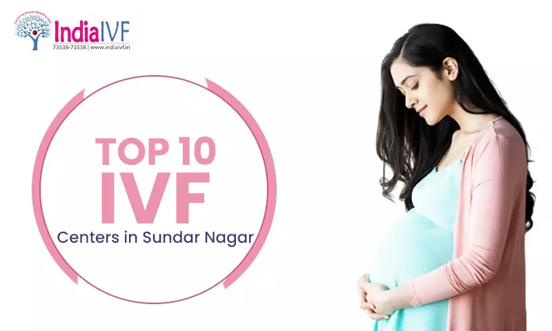Top 10 IVF Centers in Sundar Nagar