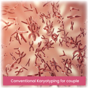 Conventional Karyotyping for couple