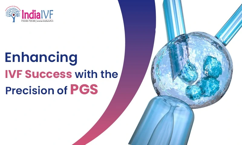 Embarking on Parenthood: Enhancing IVF Success with the Precision of PGS